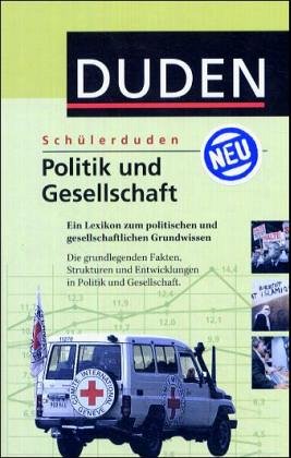 (Duden) Schülerduden, Politik und Gesellschaft: Ein Lexikon zum politischen und gesellschaftlichen Grundwissen General education