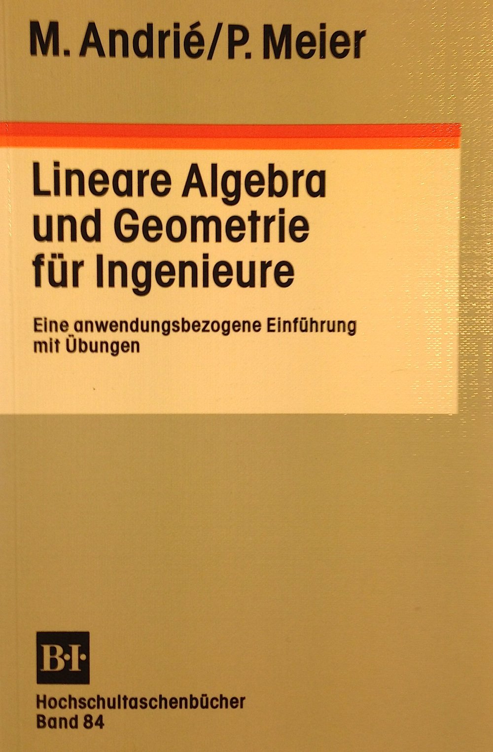 Lineare Algebra und Geometrie für Ingenieure: Eine anwendungsbezogene Einführung mit Übungen (BI - Hochschultaschenbücher) Mathematics