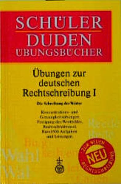 (Duden) Schülerduden Übungsbücher, Übungen zur deutschen Rechtschreibung: Die Schreibung der Wörter - In neuer Rechtschreibung Reference Books