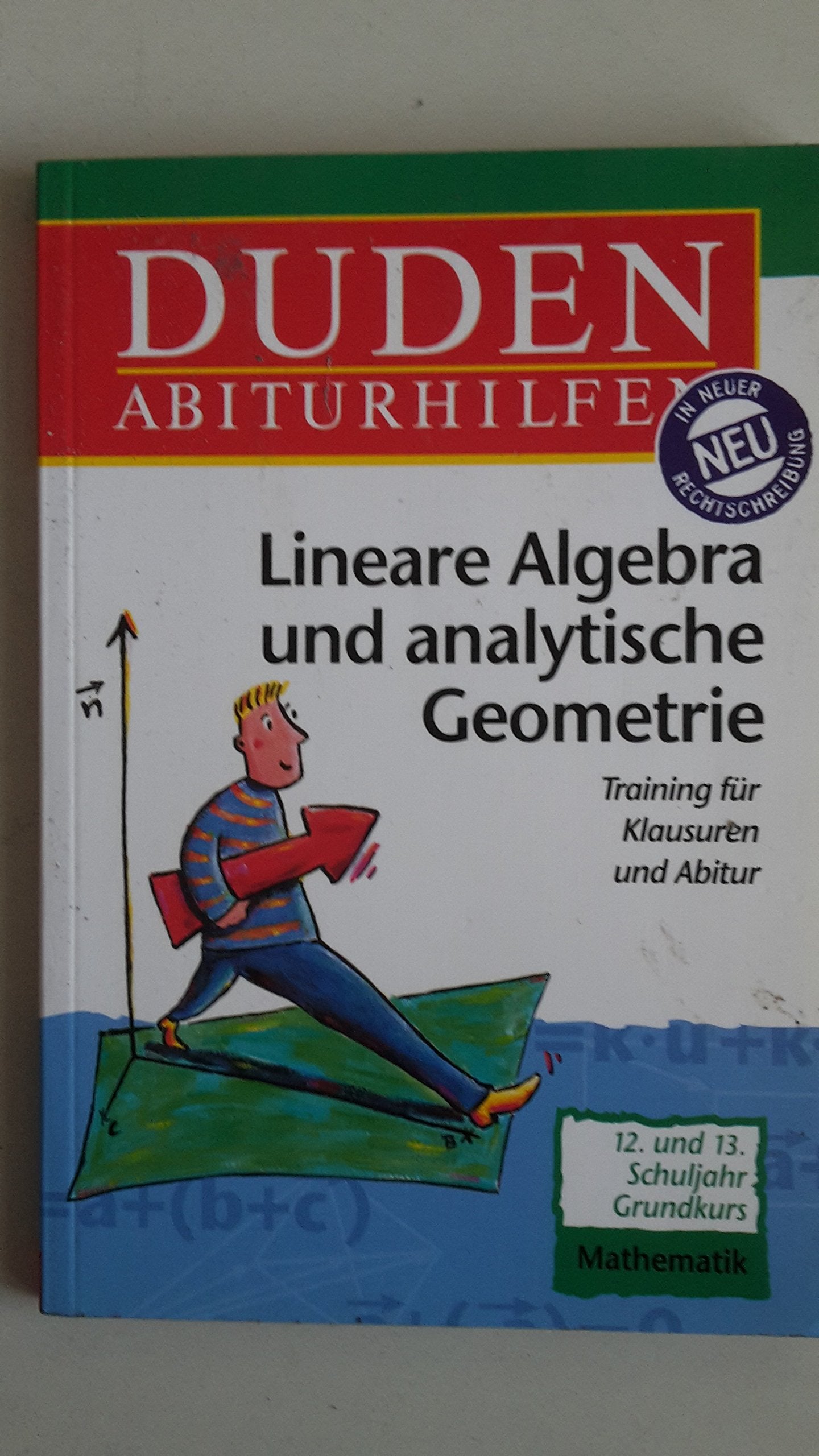 Duden Abiturhilfen, Lineare Algebra und analytische Geometrie, Grundkurs: 12./13. Schuljahr. Grundkurs.Training für Klausuren und Abitur Reference Books