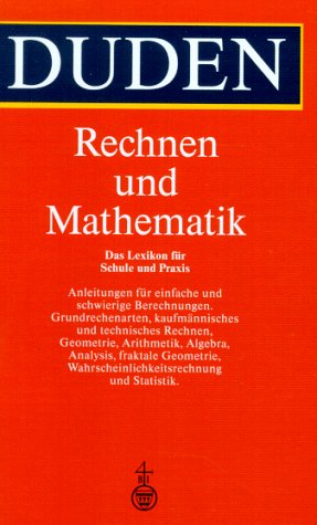 Rechnen und Mathematik: Das Lexikon für Schule und Praxis (Duden Spezialwörterbücher) General education