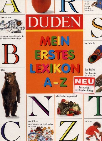 Duden - Mein erstes Lexikon A - Z: In neuer Rechtschreibung Reference Books