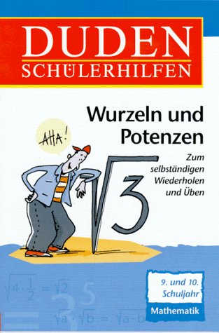 Wurzeln und Potenzen: Strategien für das Rechnen mit Quadratwurzeln und Potenzen 9. und 10. Klasse (Duden-Schülerhilfen) Study Guides