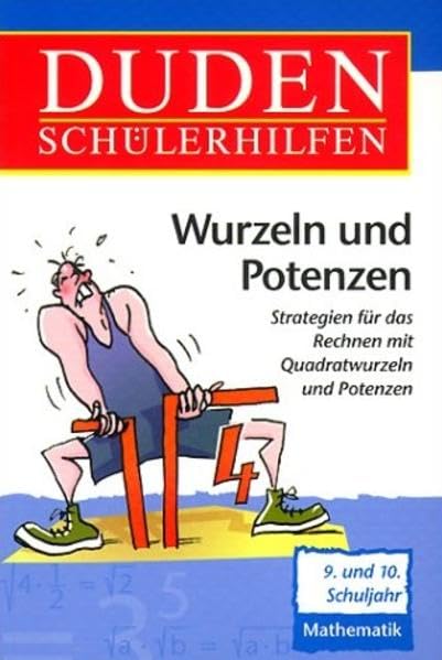 Duden Schülerhilfen: Wurzeln und Potenzen. Strategien für das Rechnen mit Quadratwurzeln und Potenzen. 9./10. Schuljahr Reference Books