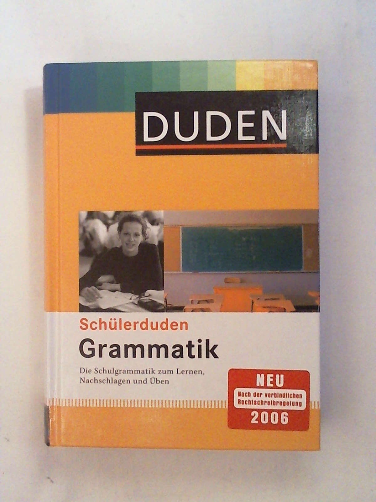 Grammatik: Die Schulgrammatik zum Lernen, Nachschlagen und Üben (Schülerduden) General education
