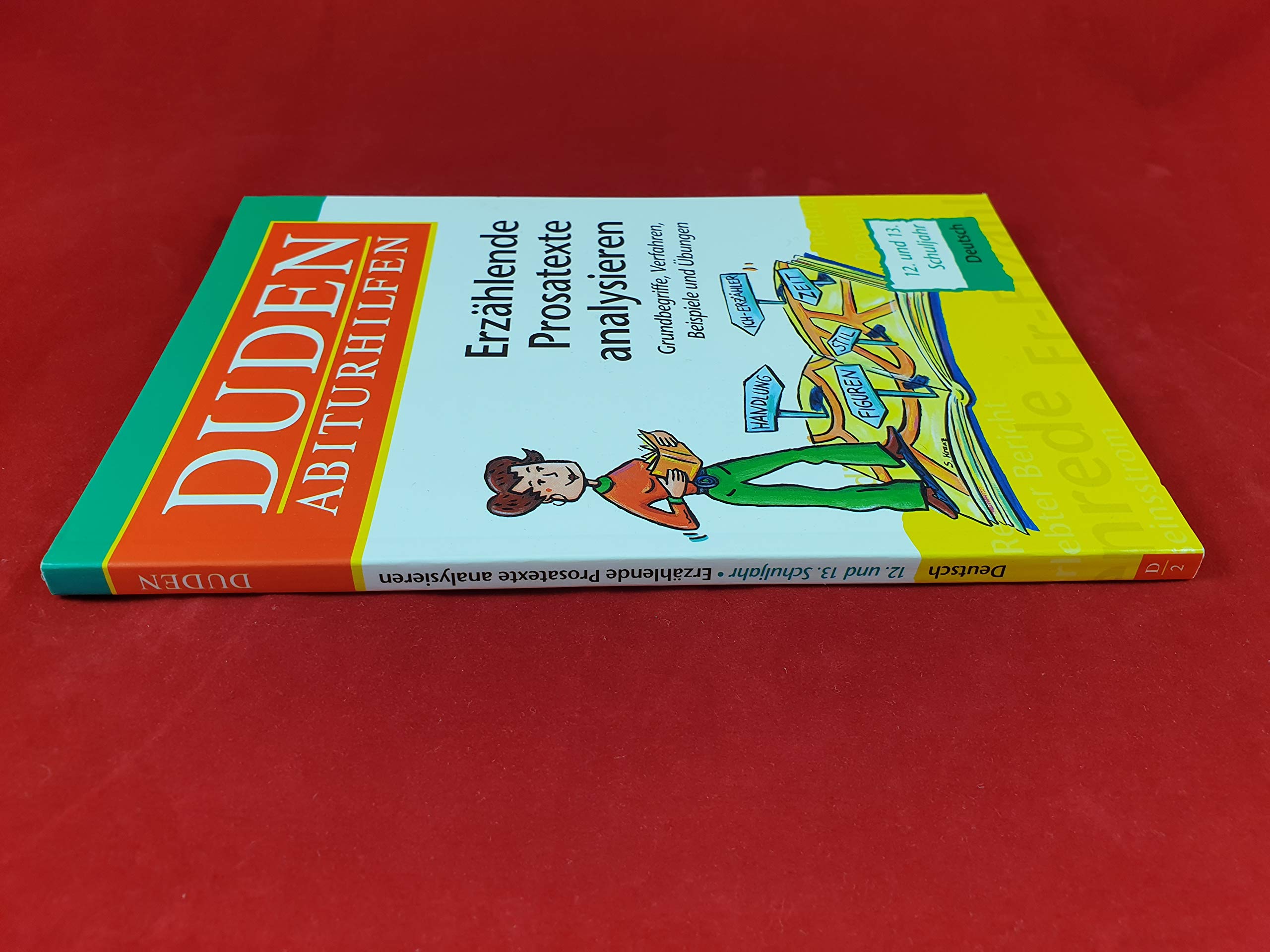Duden Abiturhilfen, Erzählende Prosatexte analysieren, 12./13. Schuljahr: Grundbegriffe und Methoden, Beispiele und Übungen. 11. bis 13. Klasse Reference Books
