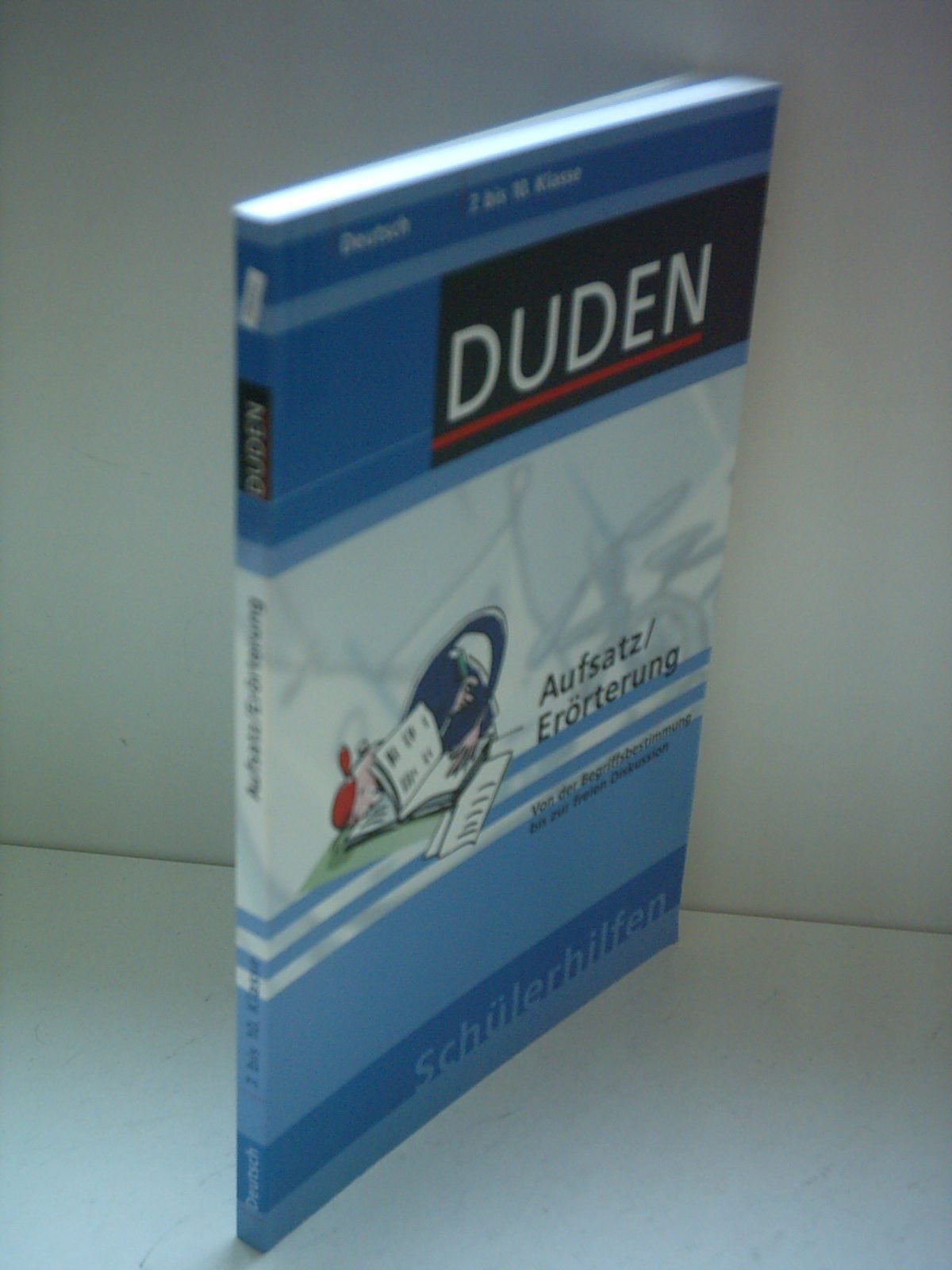 Aufsatz/Erörterung: Von der Begriffsbestimmung bis zur freien Diskussion. 7. bis 10. Klasse (Duden-Schülerhilfen) Study Guides