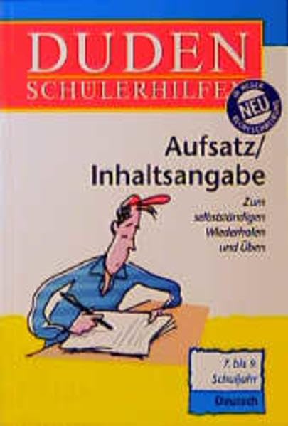 Duden Schülerhilfen, Aufsatz / Inhaltsangabe, 7. bis 9. Schuljahr, neue Rechtschreibung: Von der Textgliederung bis zur fertigen Inhaltsangabe. 7. bis 10. Klasse Reference Books