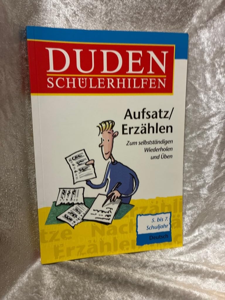 Duden Schülerhilfen, Aufsatz / Erzählen, 5. bis 7. Schuljahr, neue Rechtschreibung: Von der Erzählidee bis zum fertigen Text. 5. bis 7. Klasse Reference Books