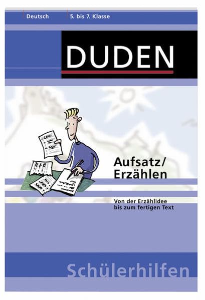 Aufsatz/Erzählen: Von der Erzählidee bis zum fertigen Text. 5. bis 7. Klasse (Duden-Schülerhilfen) Study Guides