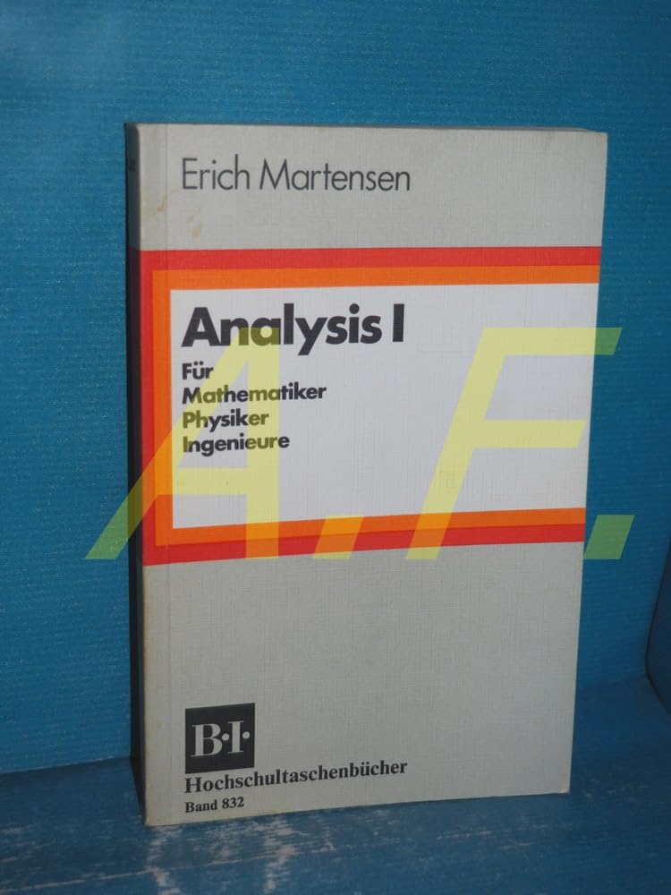 Analysis, 1., Grundlagen der Infinitesimalrechnung für Mathematiker, Physiker, Ingenieure / BI-Hochschultaschenbücher ; Bd. 832. Books