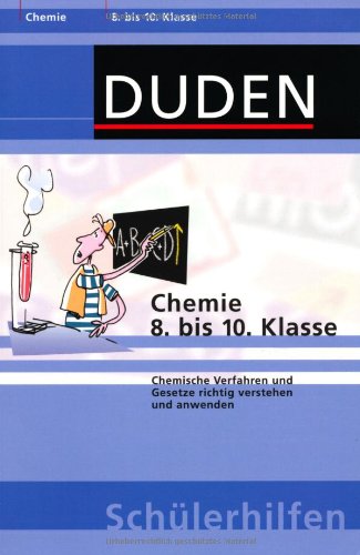 Chemie 8. bis 10. Klasse: Chemische Verfahren und Gesetze richtig verstehen und anwenden (Duden-Schülerhilfen) Study Guides