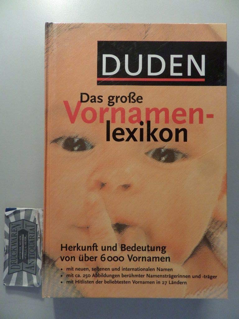 Duden – Das große Vornamenlexikon: Herkunft und Bedeutung von über 6 000 Vornamen (Duden Namenbücher) Reference Books