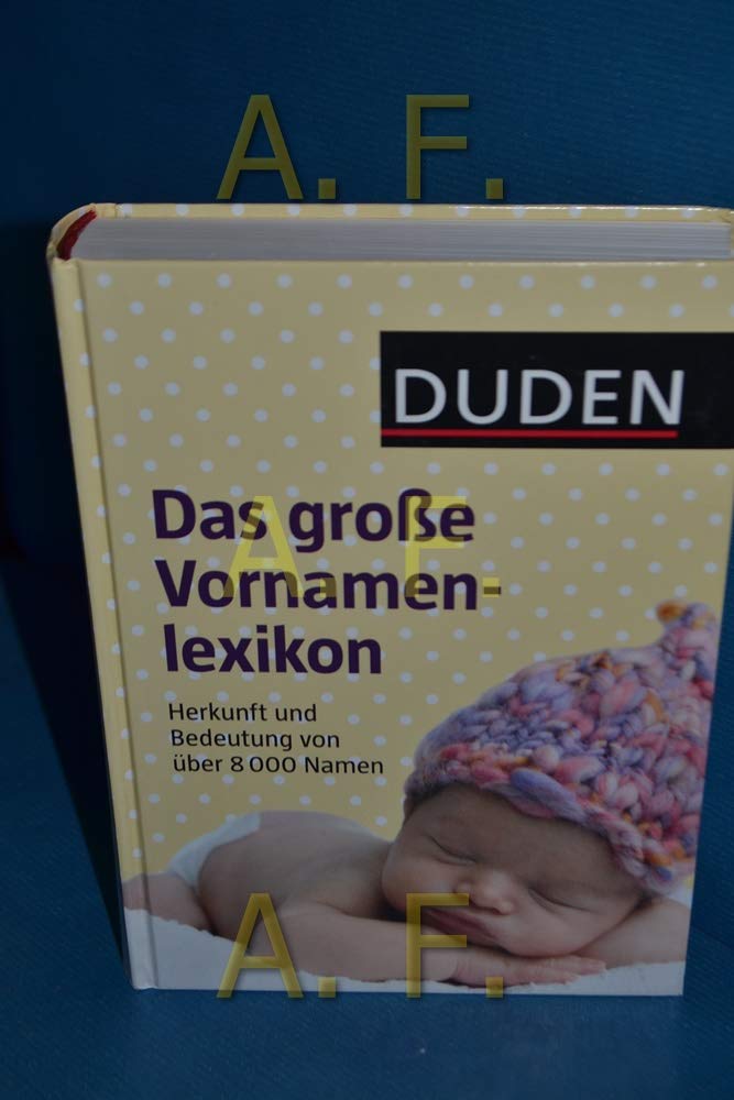 Duden – Das große Vornamenlexikon: Herkunft und Bedeutung von über 8 000 Vornamen (Duden Namenbücher) Reference Books