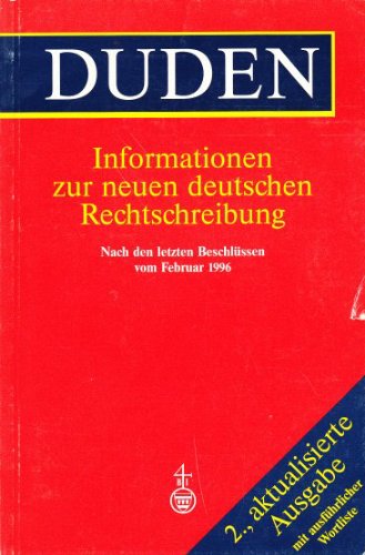 Informationen zur neuen deutschen Rechtschreibung: Nach den letzten Beschlüssen vom Februar 1996 Reference Books