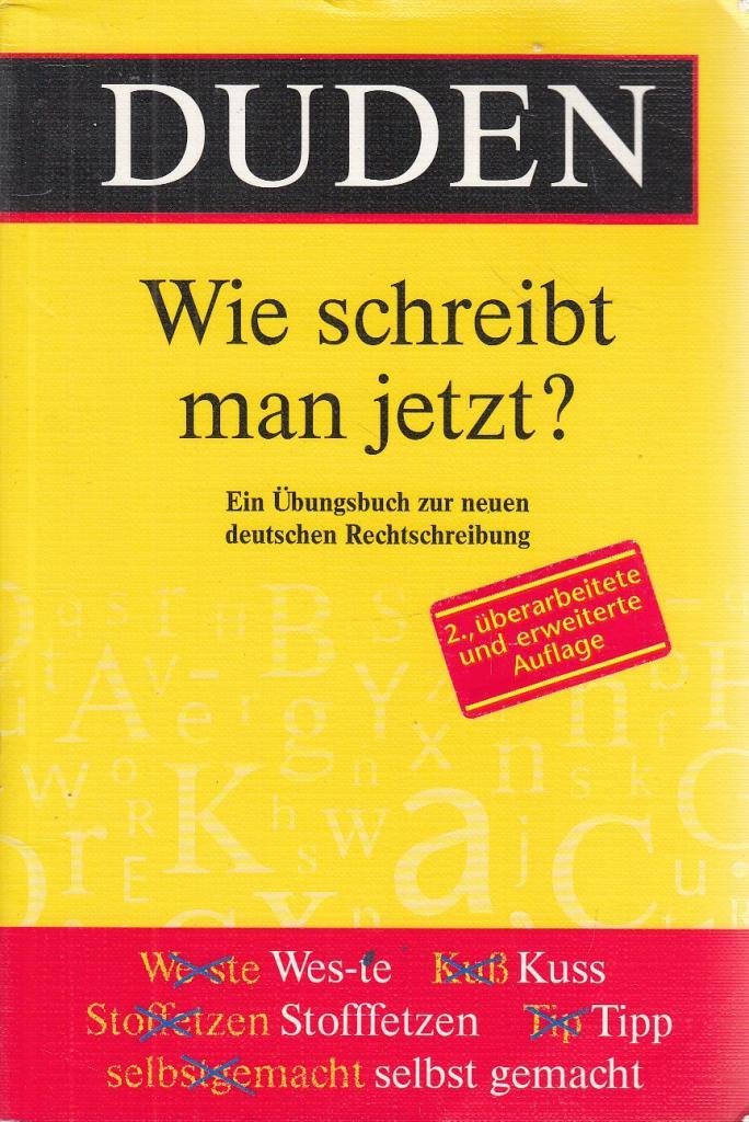 Duden - Wie schreibt man jetzt?: Ein Übungsbuch zur neuen deutschen Rechtschreibung (Duden Ratgeber) Business, Finance & Career