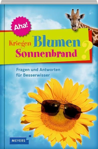 Kriegen Blumen Sonnenbrand?: Fragen und Antworten für Besserwisser (Meyers Kindersachbuch) Natural Sciences
