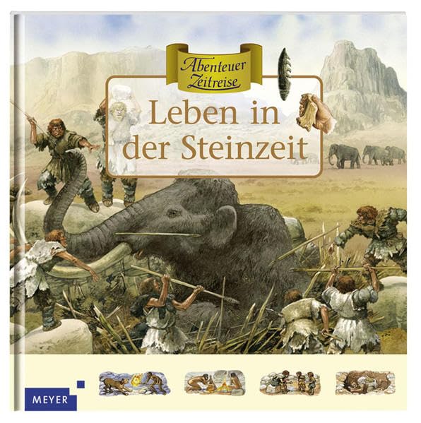 Leben in der Steinzeit (Meyers - Abenteuer Zeitreise) Politics & History