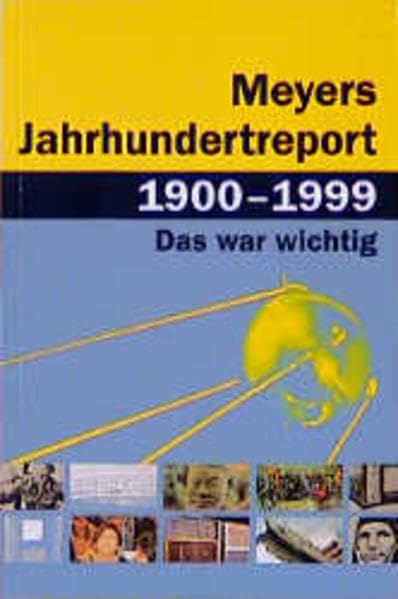 Meyers Jahrhundertreport 1900-1999: Was war wichtig? Learning & Reference