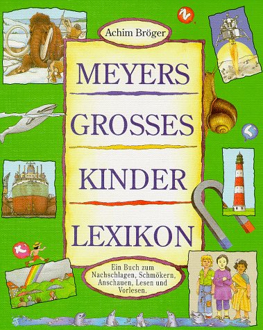 Meyers Grosses Kinderlexikon: Ein Buch zum Nachschlagen, Schmökern, Anschauen, Lesen und Vorlesen Learning & Reference