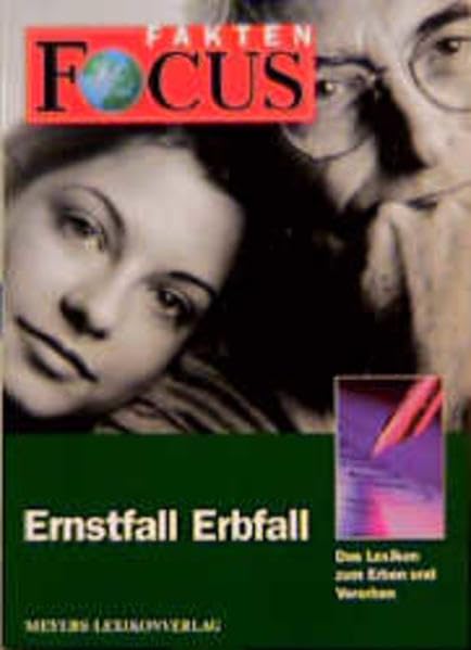 FOCUS Fakten, Ernstfall Erbfall: Das Lexikon zum Erben und Vererben Business, Finance & Career