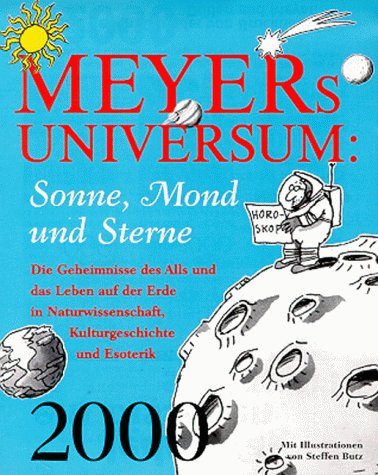 Kalender, Meyer Sonne Mond und Sterne: Sonne, Mond und Sterne. Die Geheimnisse des Alls und das Leben auf der Erde in Naturwissenschaft, Kulturgeschichte und Esoterik Natural Sciences