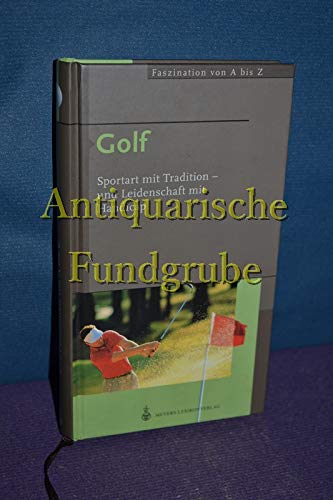 Faszination von A bis Z, Golf: Sportart mit Tradition und Leidenschaft mit Handicap! Learning & Reference