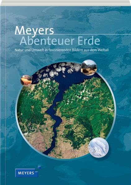 Meyers Abenteuer Erde: Natur und Umwelt in faszinierenden Bildern aus dem Weltall (Meyers Atlanten) Leisure, Home & Garden