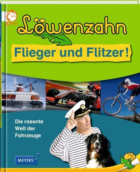 Löwenzahn - Flieger und Flitzer: Die rasante Welt der Fahrzeuge (Löwenzahn bei Meyers) Children's books
