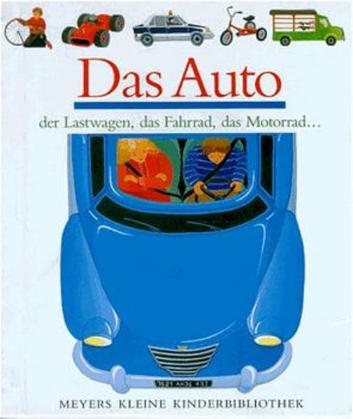 Das Auto: Der Lastwagen, Das Fahrrad, Das Motorrad (Meyers kleine Kinderbibliothek, Band 5) Essays & Short Stories