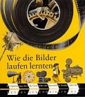 Wie die Bilder laufen lernten (Meyers Jugendbibliothek) Film, Art & Culture