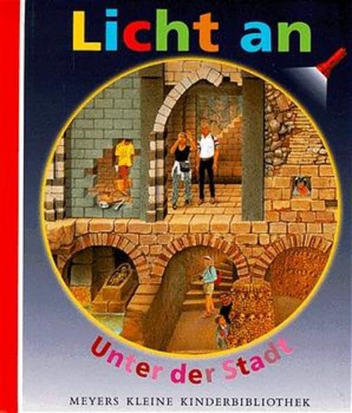 Licht an . . ., Bd.3, Unter der Stadt (Meyer. Die kleine Kinderbibliothek - Licht an!) Learning & Reference