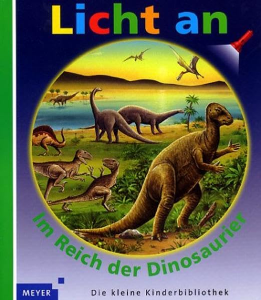 Licht an . . ., Bd.12, Im Reich der Dinosaurier (Meyer. Die kleine Kinderbibliothek - Licht an!) Books