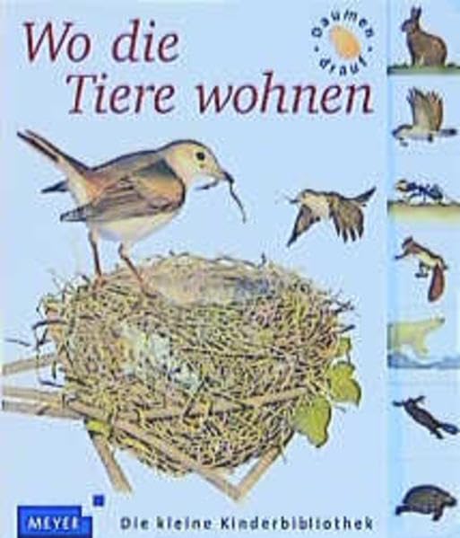 Wo die Tiere wohnen: Ab 2 Jahren (Meyer - Die kleine Kinderbibliothek - Daumen drauf) Essays & Short Stories