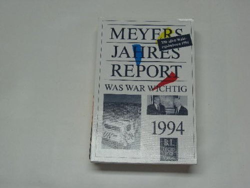 Meyers Jahresreport 1994: Was war wichtig? 1.7.1993 - 30.6.1994 Reference Books