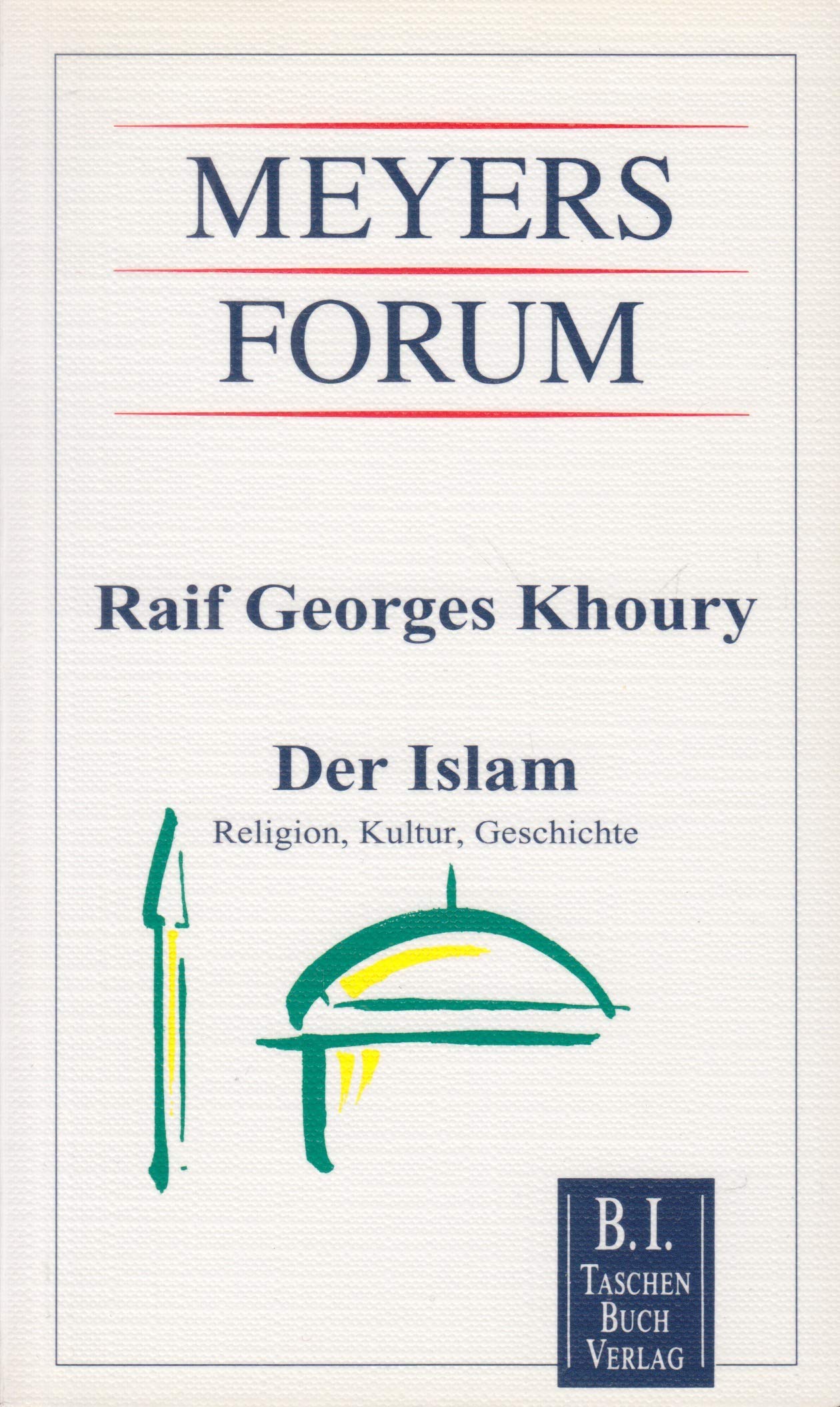 Der Islam: Religion, Kultur, Geschichte (Meyers Forum) Religion & Esotericism