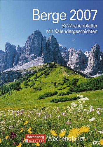 Harenberg Wochenplaner Berge 2007: 53 Wochenblätter mit Kalendergeschichten Leisure, Home & Garden