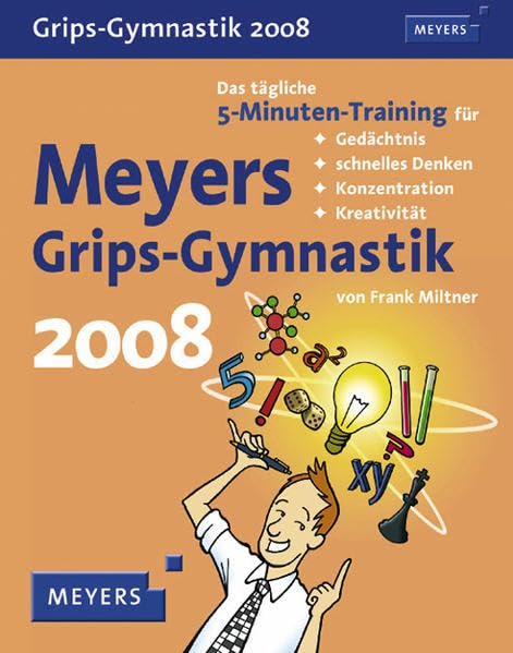 Meyers Kalender Grips-Gymnastik 2008: Das tägliche 5-Minuten-Training für Gedächtnis, schnelles Denken, Konzentration und Kreativität. Mit vielen Rätseln, Tipps und Infos. Business, Finance & Career