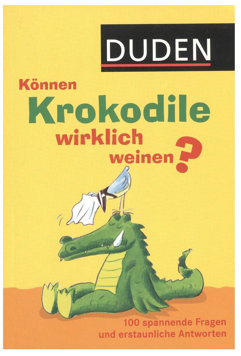 Können Krokodile wirklich weinen? 100 spannende Fragen und erstaunliche Antworten. Children's books