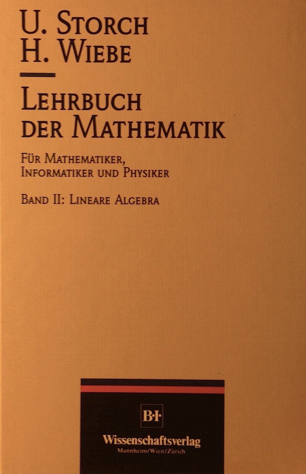 Lehrbuch der Mathematik Bd. 2: Lineare Algebra (Lehrbuch der Mathematik für Mathematiker, Informatiker und Physiker) Mathematics