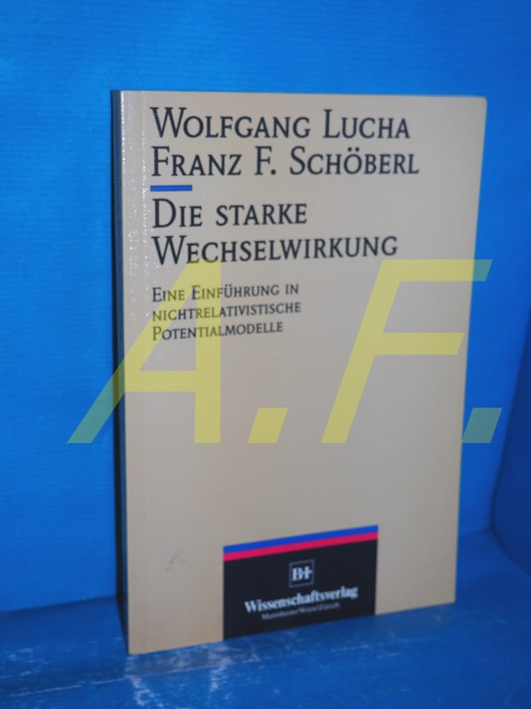 Die starke Wechselwirkung: Eine Einführung in nichtrelativistische Potentialmodelle Mathematics