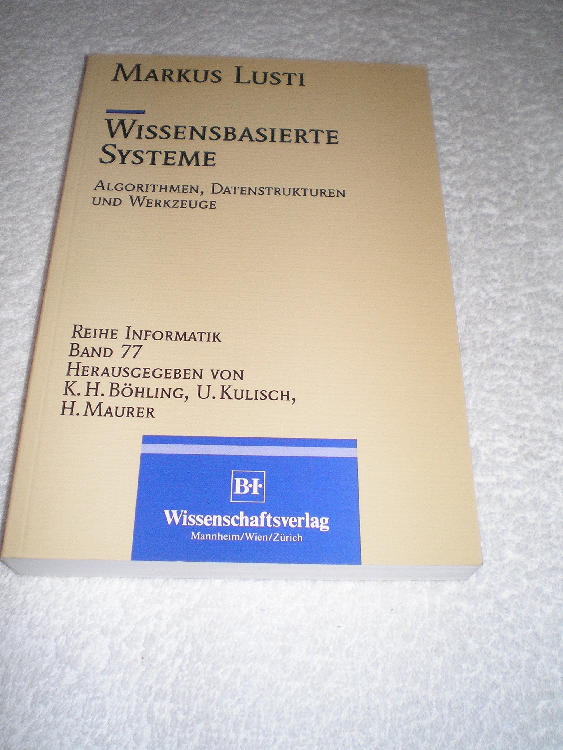 Wissensbasierte Systeme: Algorithmen, Datenstrukturen und Werkzeuge (Informatik) - Lusti, Markus book