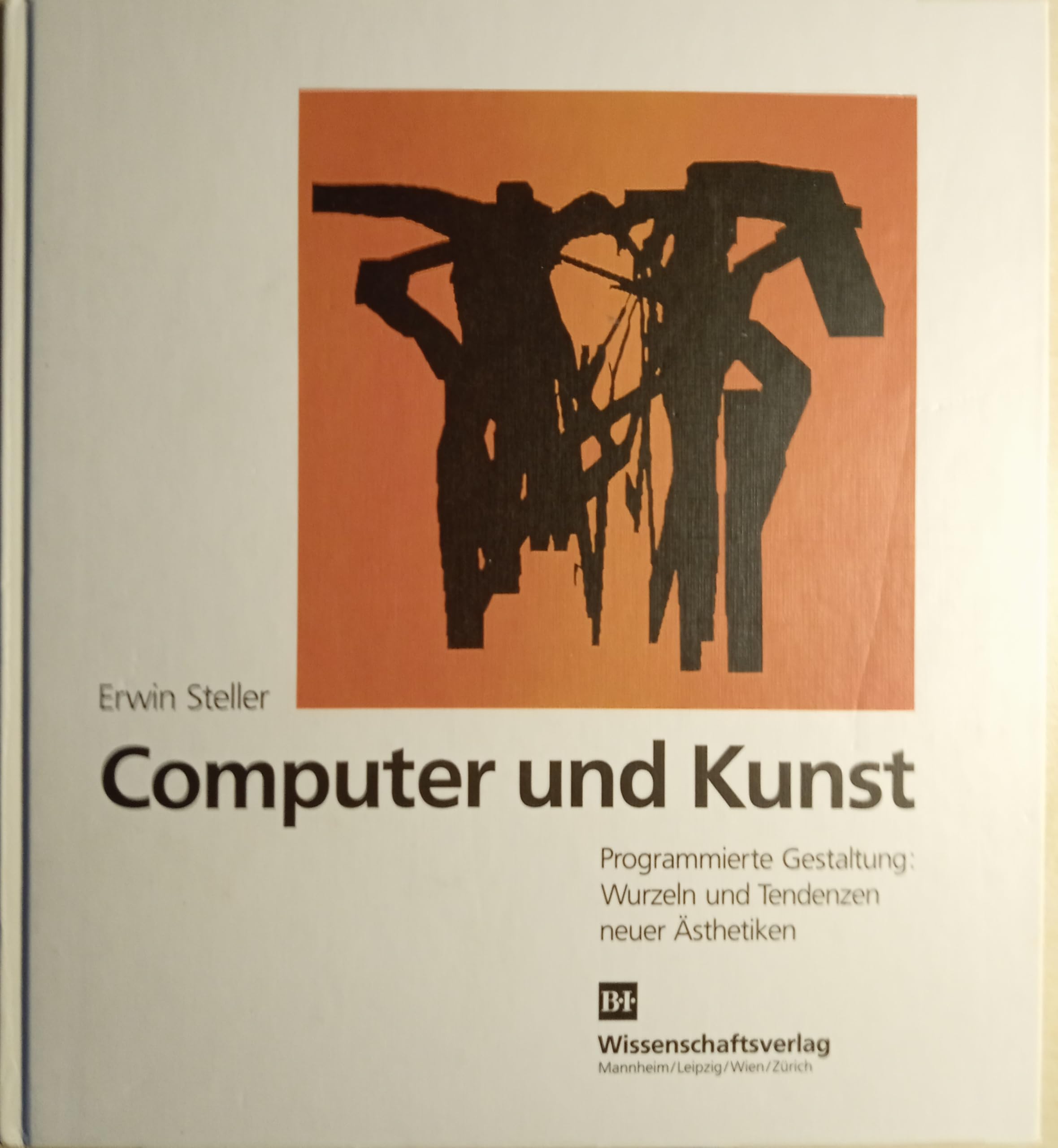 Computer und Kunst. Programmierte Gestaltung: Wurzeln und Tendenzen neuer Ästhetiken: Das digitale Bild: Grundlagen und Probleme Books