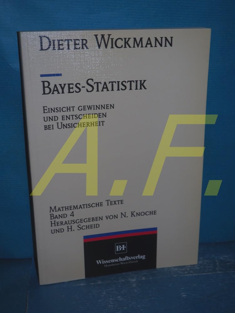 Bayes-Statistik: Einsicht gewinnen und entscheiden bei Unsicherheit: 4 book