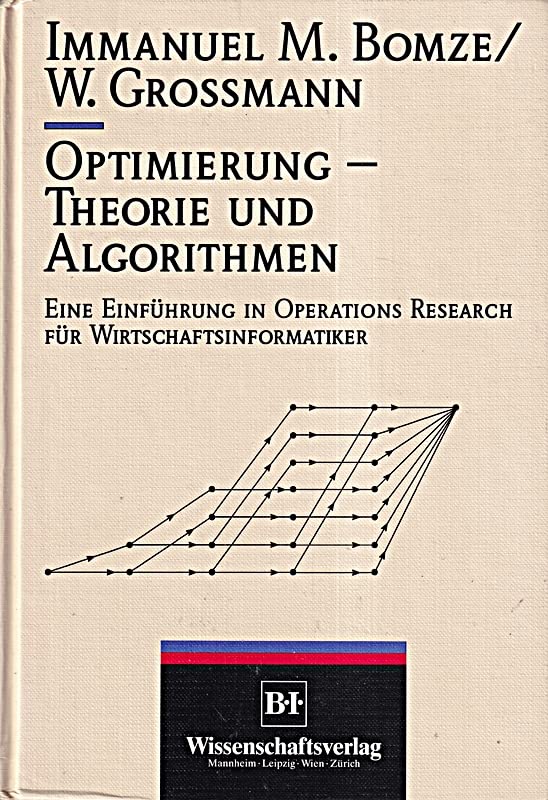Optimierung - Theorie und Algorithmen: Eine Einführung in Operations Research für Wirtschaftsinformatiker Business & Technology