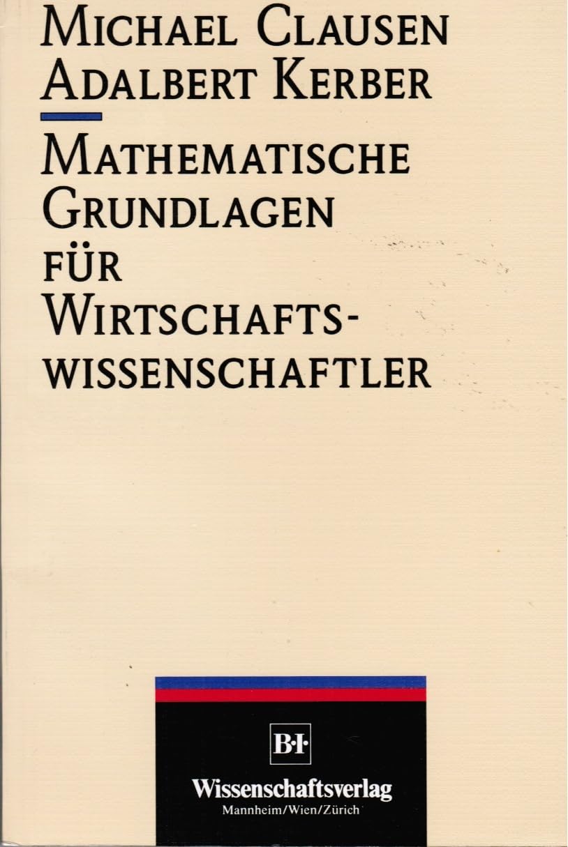 Mathematische Grundlagen für Wirtschaftswissenschaftler Business & Technology