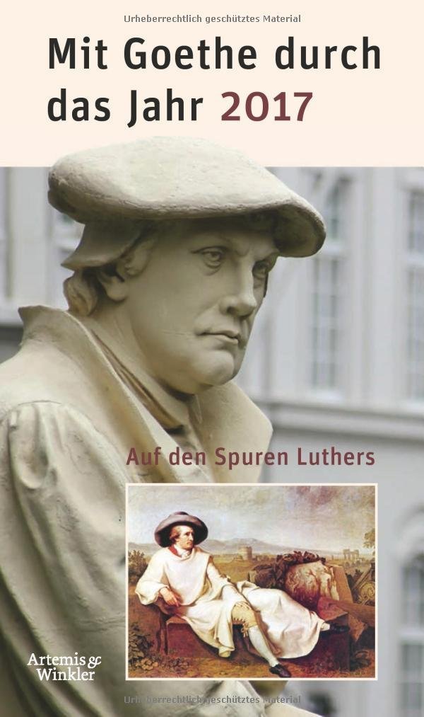 Mit Goethe durch das Jahr 2017: Auf den Spuren Luthers Poetry