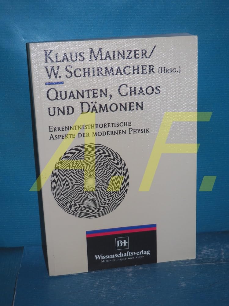 Quanten, Chaos und Dämonen: Erkenntnistheoretische Aspekte der modernen Physik Mathematics