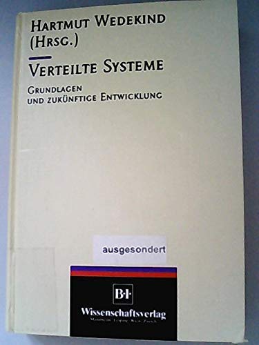 Verteilte Systeme: Grundlagen und zukünftige Entwicklung aus der Sicht des Sonderforschungsbereichs 182 "Multiprozessor- und Netzwerkkonfigurationen" Books