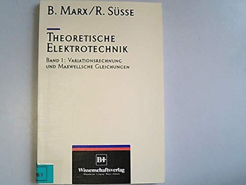 Theoretische Elektrotechnik: Variationstechnik und Maxwellsche Gleichungen Books